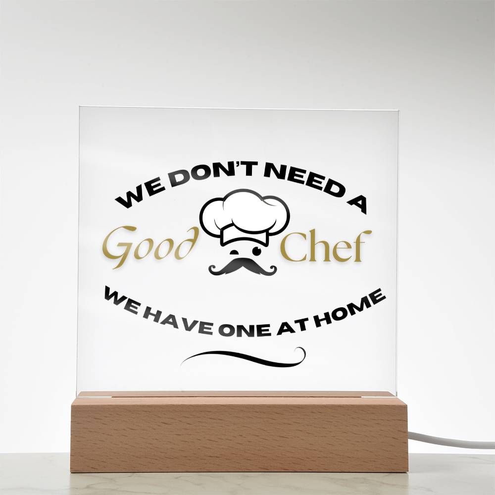 We Done Need A Good Chef, We Have One at Home - Mustaches Chef