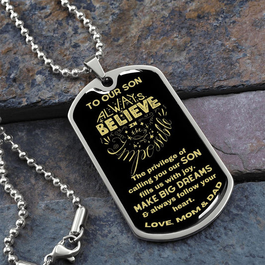 To Our Son - Always Believe in the Impossible - Dog Tag - Military Ball Chain -Silver