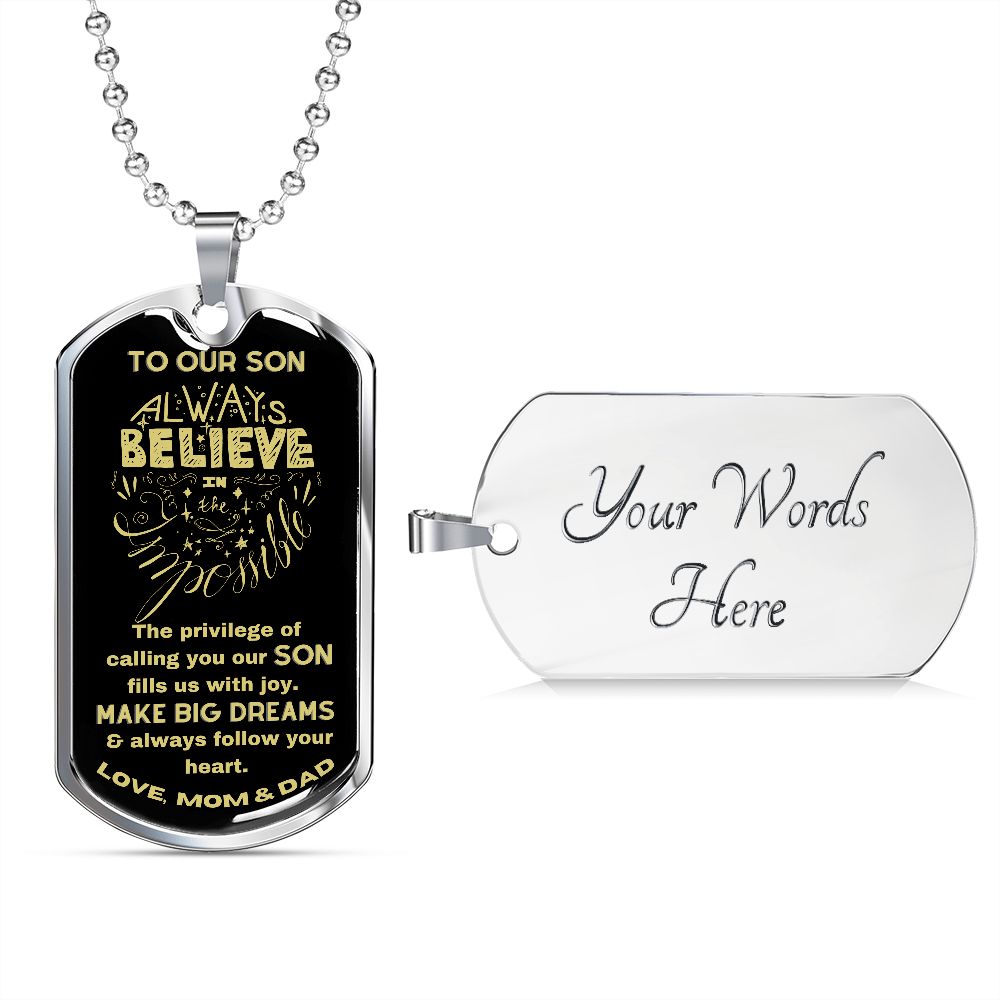 To Our Son - Always Believe in the Impossible - Dog Tag - Military Ball Chain - Silver Engraving option